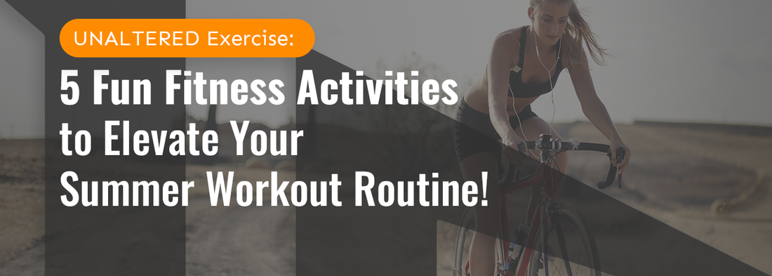 5 Fun Fitness Activities to Elevate Your Summer Workout Routine