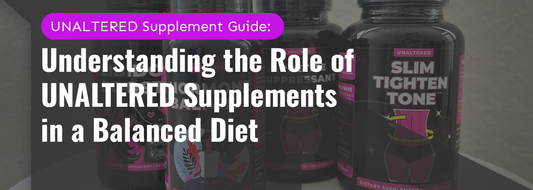 Understanding the Role of UNALTERED Supplements in a Balanced Diet
